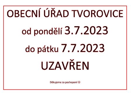 Oznámení - Obecní úřad Tvorovice-3.7.2023 - 7.7.2023 UZAVŘEN.jpg
